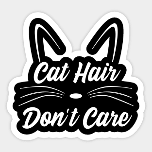 Cat Hair Don't Care Sticker